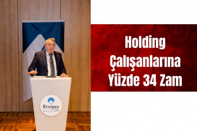 Erciyes Holding ' ten Çalışanlarına Yüzde 34 Zam Müjdesi