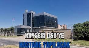 OSB'ye Hastane Yapılacak