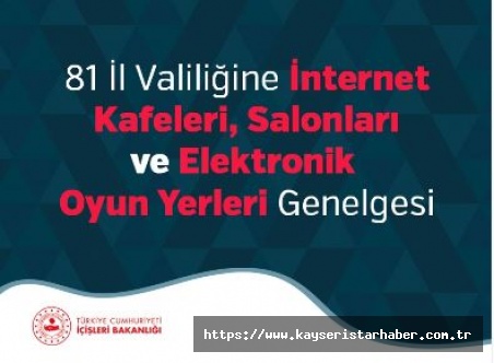 İnternet Kafeleri, Salonları ve Elektronik Oyun Yerleri Genelgesi