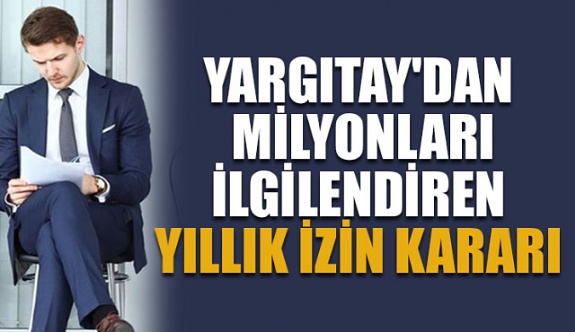 Yargıtay'dan Yıllık İzin Kararı