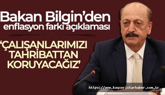 Bakan Bilgin: Çalışanlarımızı Enflasyon Tahribatından Koruyacağız