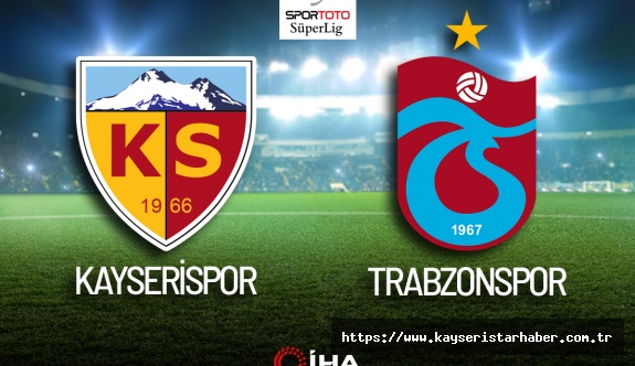 Kayserispor- Trabzonspor Canlı Anlatım