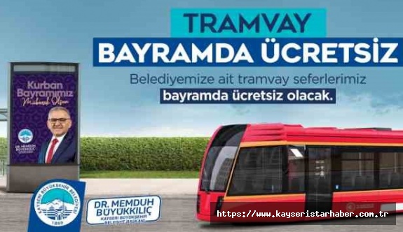 Başkan Büyükkılıç'tan Kurban Bayramı'nda “ücretsiz tramvay” müjdesi