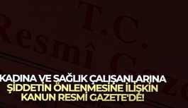 Kadına ve Sağlık Çalışanlarına Yönelik Şiddetin Önlenmesine Dair Türk Ceza Kanunu Resmi Gazete'de