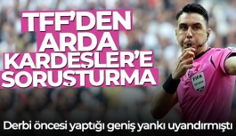 TFF, Arda Kardeşler'e Soruşturma Açtı